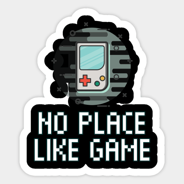 No Place Like Game - Pixel Gaming - Funny Video Game Quote Saying Sticker by MaystarUniverse